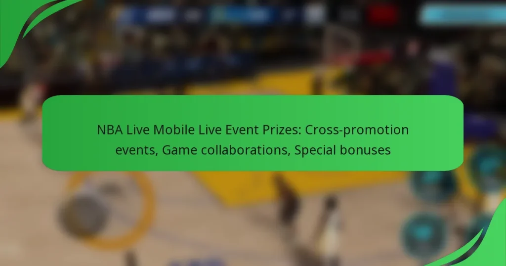 NBA Live Mobile Live Event Prizes: Cross-promotion events, Game collaborations, Special bonuses