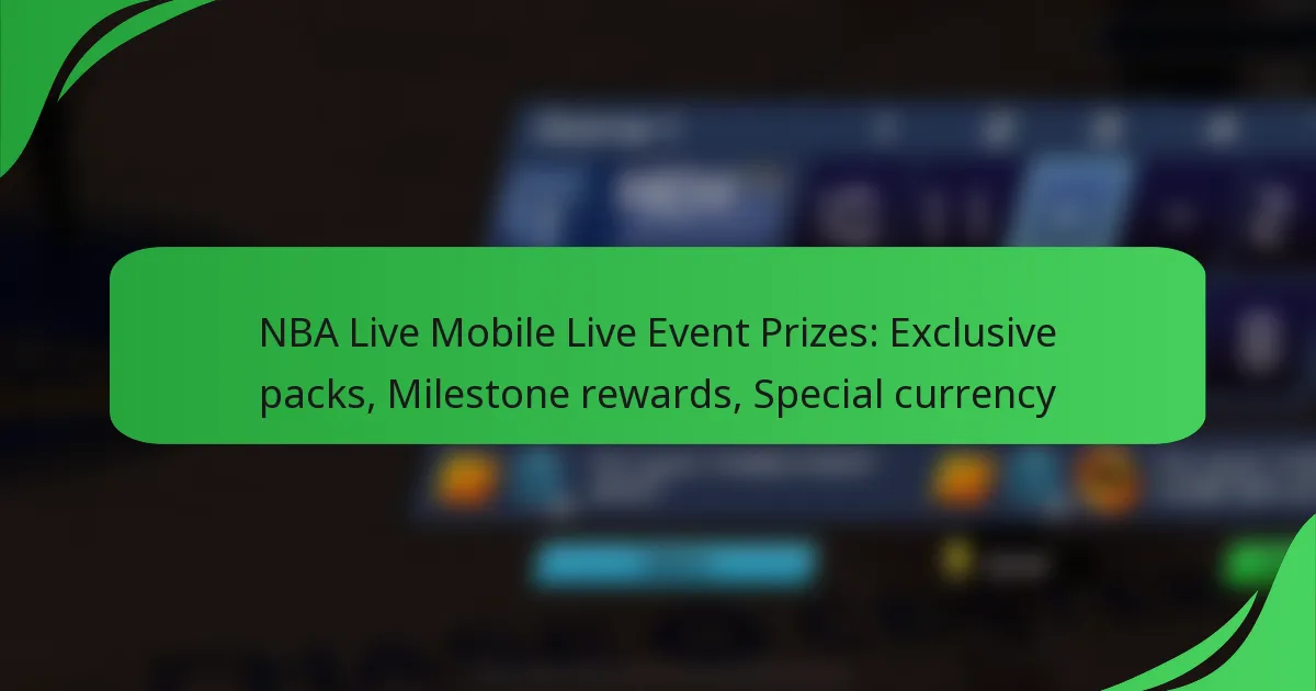NBA Live Mobile Live Event Prizes: Exclusive packs, Milestone rewards, Special currency
