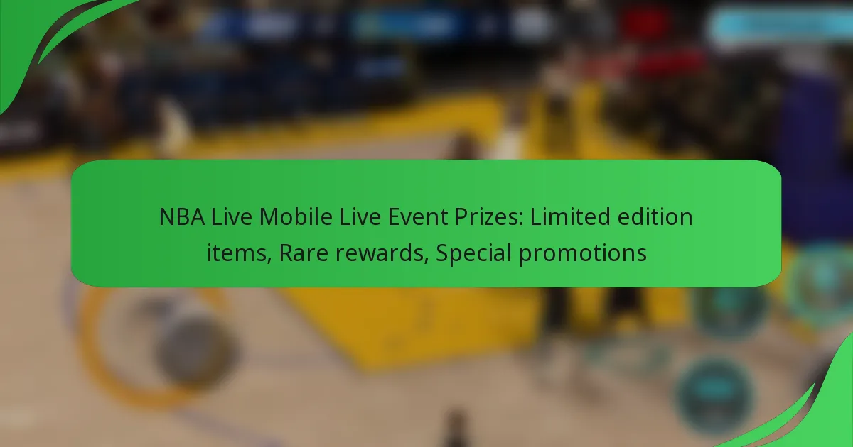 NBA Live Mobile Live Event Prizes: Limited edition items, Rare rewards, Special promotions
