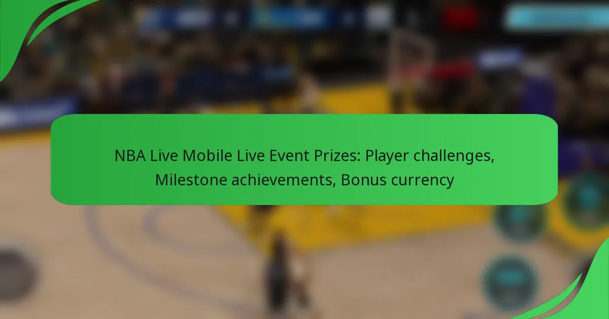 NBA Live Mobile Live Event Prizes: Player challenges, Milestone achievements, Bonus currency