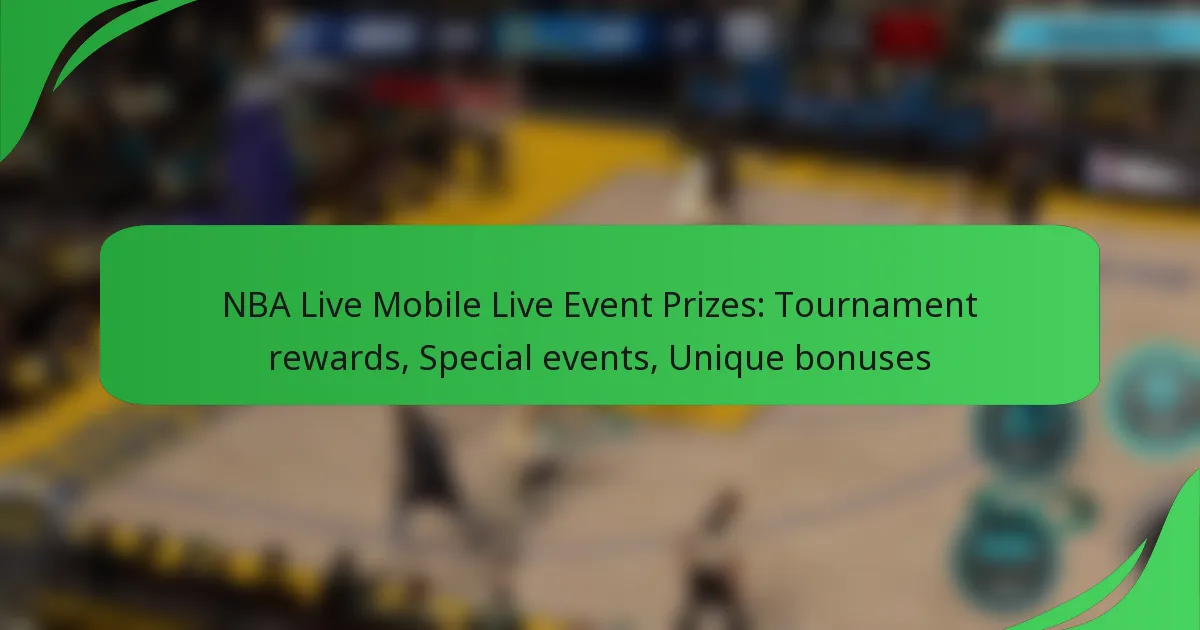 NBA Live Mobile Live Event Prizes: Tournament rewards, Special events, Unique bonuses