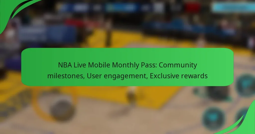 NBA Live Mobile Monthly Pass: Community milestones, User engagement, Exclusive rewards