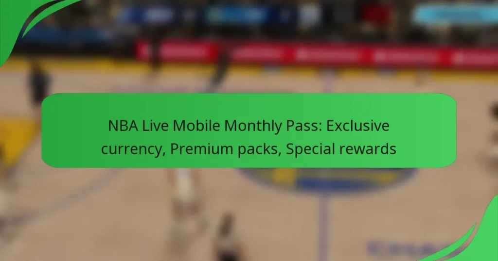NBA Live Mobile Monthly Pass: Exclusive currency, Premium packs, Special rewards