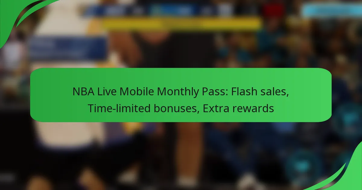 NBA Live Mobile Monthly Pass: Flash sales, Time-limited bonuses, Extra rewards