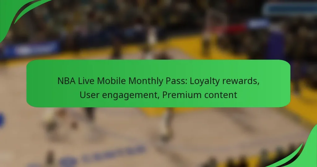 NBA Live Mobile Monthly Pass: Loyalty rewards, User engagement, Premium content