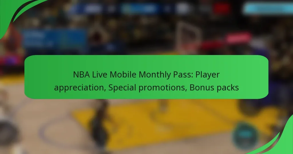 NBA Live Mobile Monthly Pass: Player appreciation, Special promotions, Bonus packs