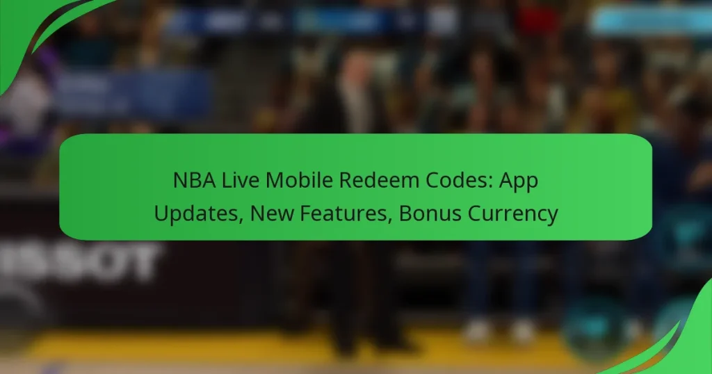 NBA Live Mobile Redeem Codes: App Updates, New Features, Bonus Currency
