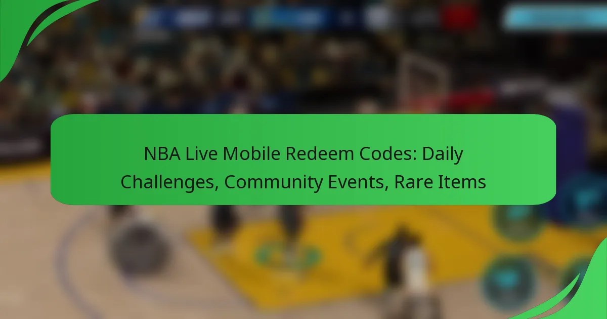 NBA Live Mobile Redeem Codes: Daily Challenges, Community Events, Rare Items