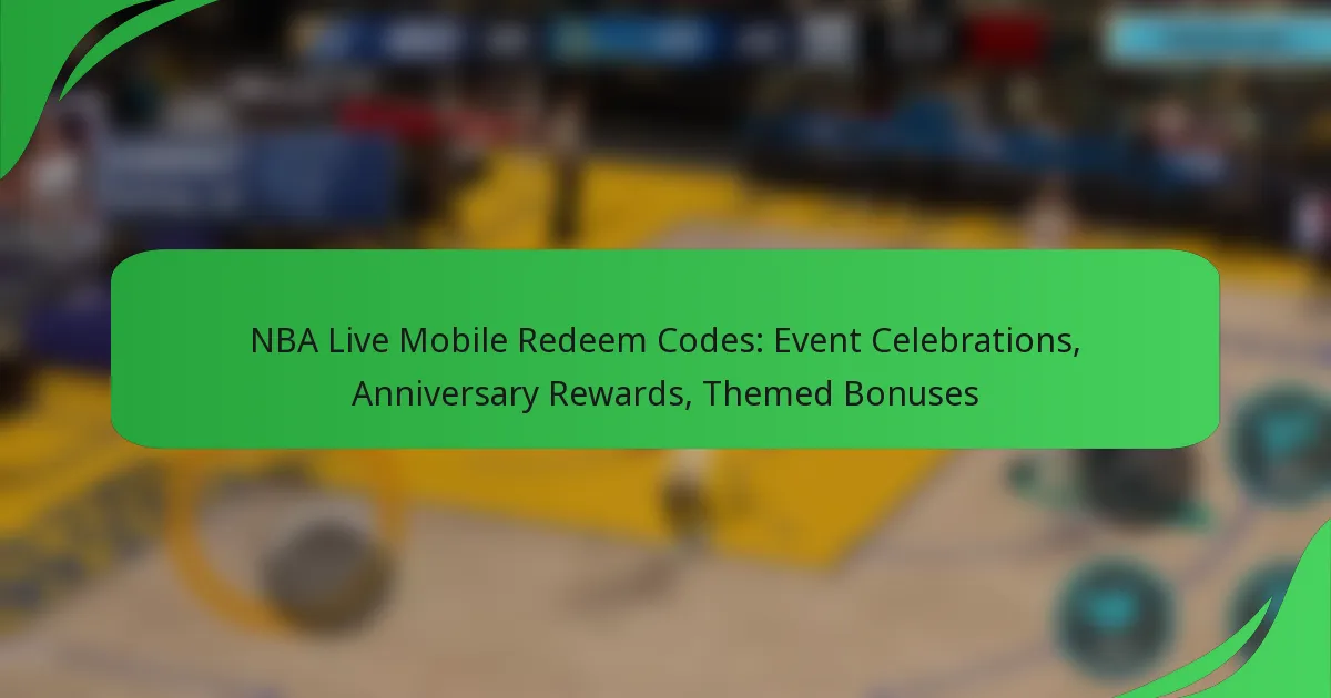 NBA Live Mobile Redeem Codes: Event Celebrations, Anniversary Rewards, Themed Bonuses