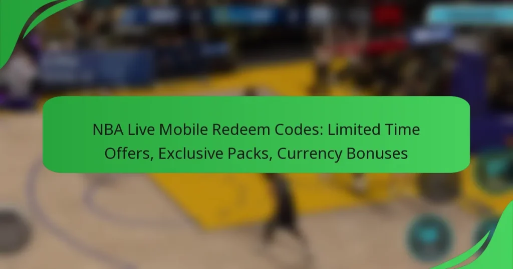 NBA Live Mobile Redeem Codes: Limited Time Offers, Exclusive Packs, Currency Bonuses