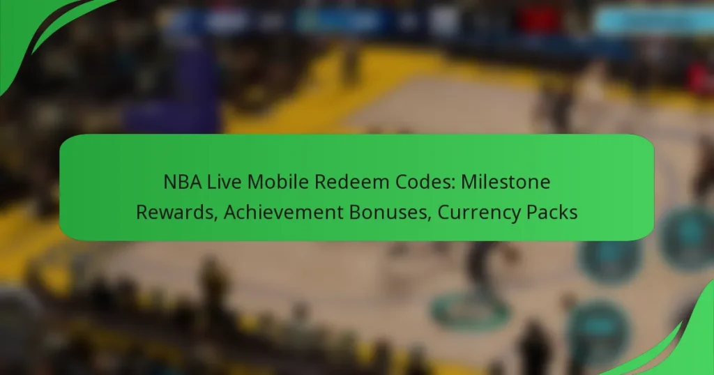 NBA Live Mobile Redeem Codes: Milestone Rewards, Achievement Bonuses, Currency Packs