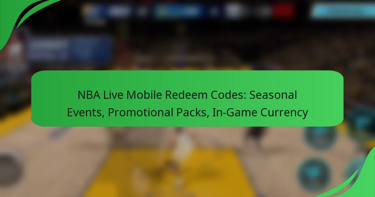 NBA Live Mobile Redeem Codes: Seasonal Events, Promotional Packs, In-Game Currency