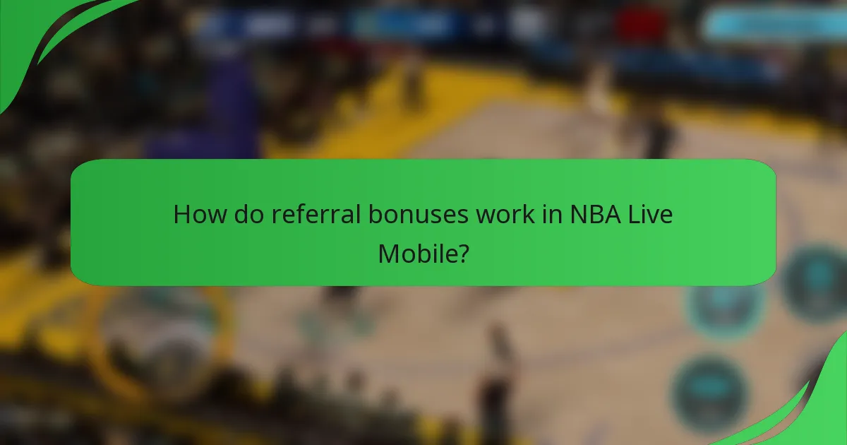 How do referral bonuses work in NBA Live Mobile?