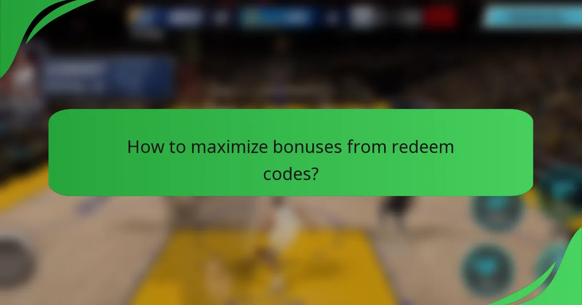 How to maximize bonuses from redeem codes?