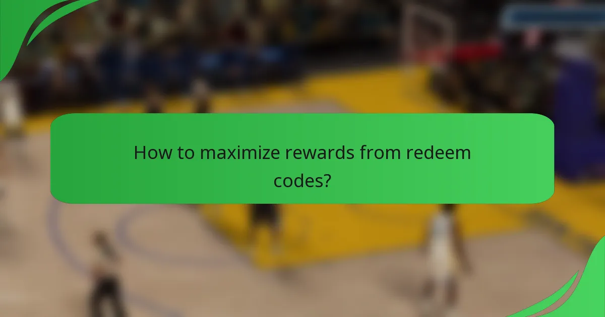 How to maximize rewards from redeem codes?