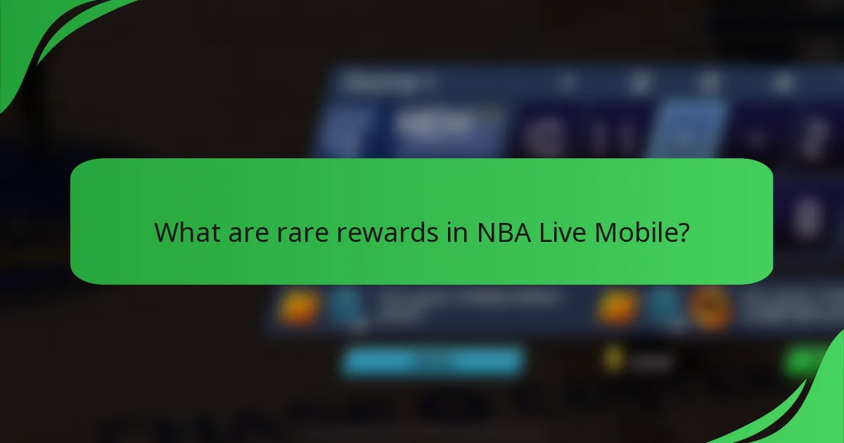 What are rare rewards in NBA Live Mobile?