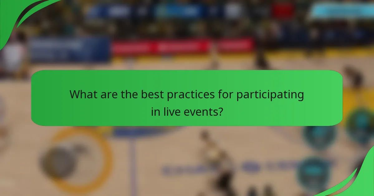 What are the best practices for participating in live events?