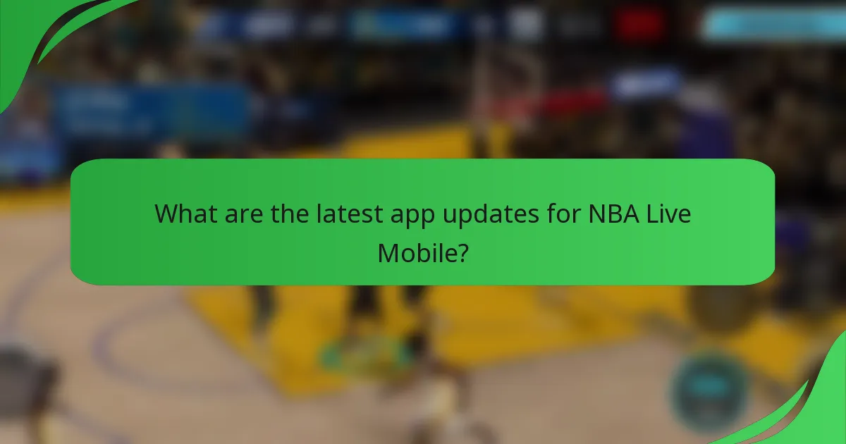 What are the latest app updates for NBA Live Mobile?