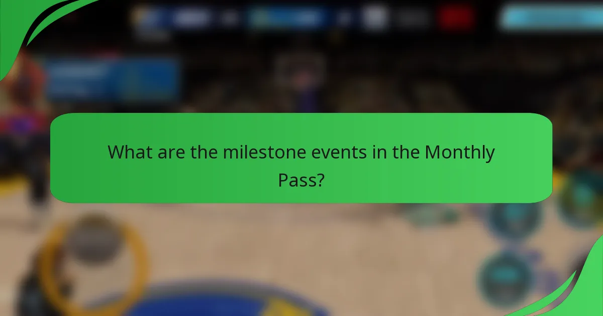 What are the milestone events in the Monthly Pass?
