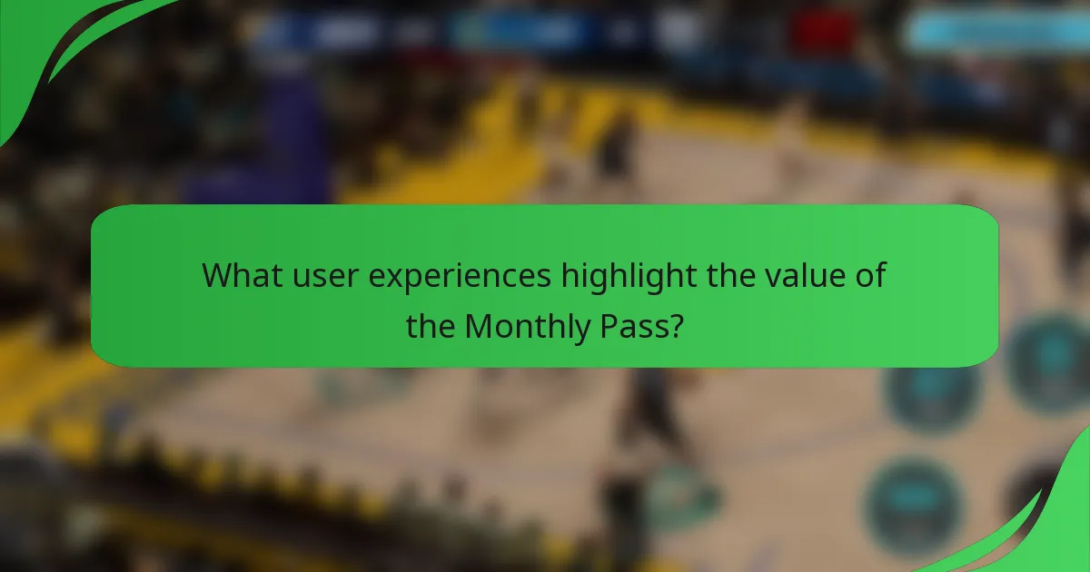 What user experiences highlight the value of the Monthly Pass?