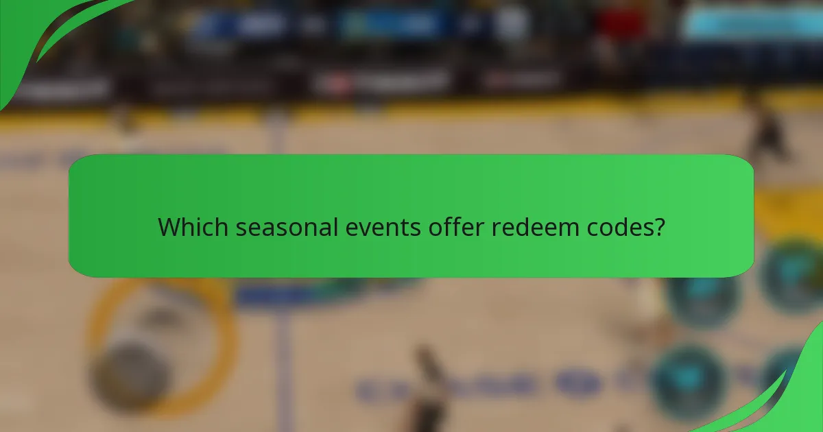Which seasonal events offer redeem codes?